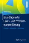Image for Grundlagen Der Luxus- Und Premiummarkenfuhrung: Strategie - Instrumente - Umsetzung