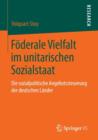 Image for Foederale Vielfalt im unitarischen Sozialstaat : Die sozialpolitische Angebotssteuerung der deutschen Lander