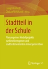 Image for Stadtteil in der Schule: Planung eines Modellprojekts zur kindsbezogenen und stadtteilorientierten Armutspravention