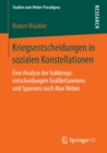 Image for Kriegsentscheidungen in sozialen Konstellationen : Eine Analyse der Irakkriegsentscheidungen Großbritanniens und Spaniens nach Max Weber