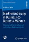 Image for Marktorientierung in Business-to-Business-Markten : Eine empirische Untersuchung von mehrstufigen Marketingstrategien
