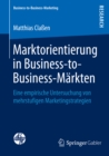 Image for Marktorientierung in Business-to-Business-Markten: Eine empirische Untersuchung von mehrstufigen Marketingstrategien