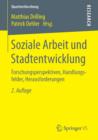 Image for Soziale Arbeit und Stadtentwicklung : Forschungsperspektiven, Handlungsfelder, Herausforderungen