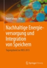 Image for Nachhaltige Energieversorgung und Integration von Speichern : Tagungsband zur NEIS 2015