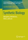 Image for Synthetic Biology: Metaphors, Worldviews, Ethics, and Law