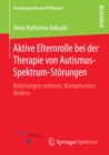 Image for Aktive Elternrolle bei der Therapie von Autismus-Spektrum-Storungen: Belastungen nehmen, Kompetenzen fordern