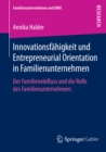 Image for Innovationsfahigkeit und Entrepreneurial Orientation in Familienunternehmen: Der Familieneinfluss und die Rolle des Familienunternehmers
