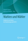 Image for Wahlen und Wahler : Analysen aus Anlass der Bundestagswahl 2013