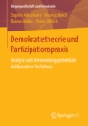 Image for Demokratietheorie und Partizipationspraxis: Analyse und Anwendungspotentiale deliberativer Verfahren