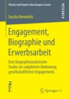 Image for Engagement, Biographie und Erwerbsarbeit: Eine biographieanalytische Studie zur subjektiven Bedeutung gesellschaftlichen Engagements