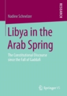 Image for Libya in the Arab Spring  : the constitutional discourse since the fall of Gaddafi