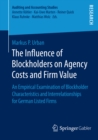 Image for Influence of Blockholders on Agency Costs and Firm Value: An Empirical Examination of Blockholder Characteristics and Interrelationships for German Listed Firms