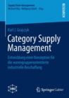 Image for Category Supply Management : Entwicklung einer Konzeption fur die warengruppenorientierte industrielle Beschaffung