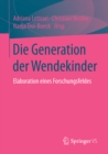 Image for Die Generation der Wendekinder: Elaboration eines Forschungsfeldes
