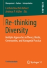 Image for Re-thinking diversity  : multiple approaches in theory, media, communities, and managerial practice