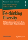 Image for Re-thinking Diversity: Multiple Approaches in Theory, Media, Communities, and Managerial Practice