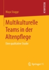 Image for Multikulturelle Teams in der Altenpflege : Eine qualitative Studie