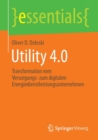 Image for Utility 4.0 : Transformation vom Versorgungs- zum digitalen Energiedienstleistungsunternehmen