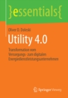 Image for Utility 4.0: Transformation vom Versorgungs- zum digitalen Energiedienstleistungsunternehmen