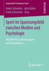 Image for Sport im Spannungsfeld zwischen Medien und Psychologie : Aktuelle Herausforderungen und Perspektiven