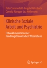 Image for Klinische Soziale Arbeit und Psychiatrie: Entwicklungslinien einer handlungstheoretischen Wissensbasis
