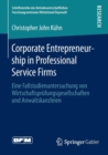 Image for Corporate Entrepreneurship in Professional Service Firms : Eine Fallstudienuntersuchung von Wirtschaftsprufungsgesellschaften und Anwaltskanzleien