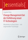 Image for Change Management bei der Einfuhrung neuer IT-Technologien: Mitarbeiter ins Boot holen - mit angewandter Psychologie