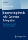 Image for Empowering brands with customer integration  : classification, benefits and success factors
