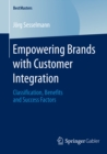 Image for Empowering Brands with Customer Integration: Classification, Benefits and Success Factors