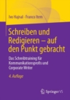 Image for Schreiben Und Redigieren - Auf Den Punkt Gebracht: Das Schreibtraining Fur Kommunikationsprofis Und Corporate Writer