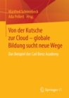 Image for Von der Kutsche zur Cloud - globale Bildung sucht neue Wege: Das Beispiel der Carl Benz Academy