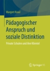 Image for Padagogischer Anspruch und soziale Distinktion: Private Schulen und ihre Klientel