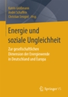 Image for Energie und soziale Ungleichheit: Zur gesellschaftlichen Dimension der Energiewende in Deutschland und Europa