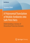 Image for A polynomial translation of mobile ambients into safe Petri nets: understanding a calculus of hierarchical protection domains
