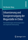Image for Urbanisierung und Energieversorgung der Megastadte in China : Herausforderungen und Loesungsansatze - eine empirische Untersuchung