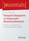 Image for Dialogisches Management zur Steigerung der Mitarbeiterzufriedenheit : Personal- und Organisationsentwicklung fur Fuhrungskrafte