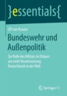 Image for Bundeswehr und Außenpolitik : Zur Rolle des Militars im Diskurs um mehr Verantwortung Deutschlands in der Welt