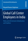 Image for Global call center employees in India  : work and life between globalization and tradition