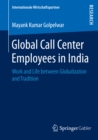 Image for Global call center employees in India: work and life between globalization and tradition
