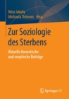 Image for Zur Soziologie des Sterbens : Aktuelle theoretische und empirische Beitrage