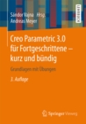 Image for Creo Parametric 3.0 fur Fortgeschrittene - kurz und bundig: Grundlagen mit Ubungen