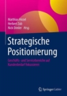 Image for Strategische Positionierung : Geschafts- und Servicebereiche auf Kundenbedarf fokussieren