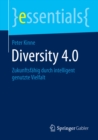 Image for Diversity 4.0: Zukunftsfahig durch intelligent genutzte Vielfalt