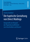 Image for Die haptische Gestaltung von Direct Mailings: Dargestellt am Beispiel der Papierbeschaffenheit von Anschreiben und Kuvert