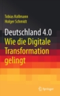 Image for Deutschland 4.0 : Wie die Digitale Transformation gelingt