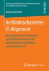 Image for Architekturbasiertes IT-Alignment : Bezugsrahmen und Framework zur mehrdimensionalen und kontinuierlichen Ausrichtung von Geschaft und IT