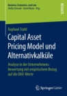 Image for Capital Asset Pricing Model und Alternativkalkule : Analyse in der Unternehmensbewertung mit empirischem Bezug auf die DAX-Werte