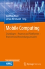 Image for Mobile Computing: Grundlagen - Prozesse und Plattformen - Branchen und Anwendungsszenarien