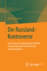 Image for Die Russland-Kontroverse: Eine Analyse des ideologischen Konflikts zwischen Russland-Verstehern und Russland-Kritikern