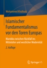 Image for Islamischer Fundamentalismus vor den Toren Europas: Marokko zwischen Ruckfall ins Mittelalter und westlicher Modernitat